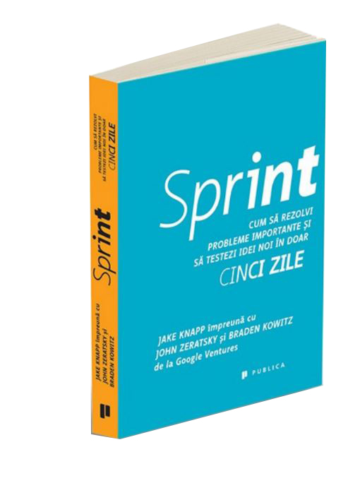 Sprint.                           Cum să rezolvi probleme importante și să testezi idei noi în doar cinci zile