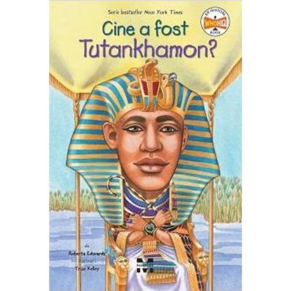 Cine a fost Tutankhamon?