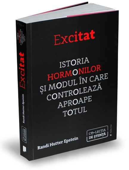 Excitat.                    Istoria hormonilor și modul în care controlează aproape totul