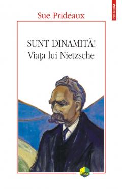 Sunt dinamită               Viața lui Nietzsche