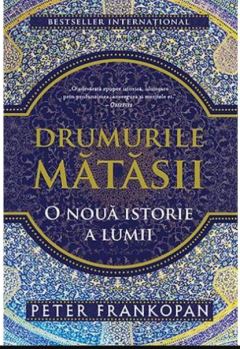 Drumurile mătăsii. O nouă istorie a lumii